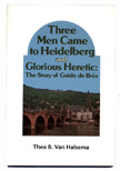 Three Men Came to Heidelberg and Glorious Heretic